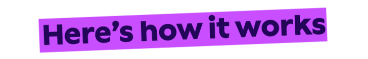 Here's how it works